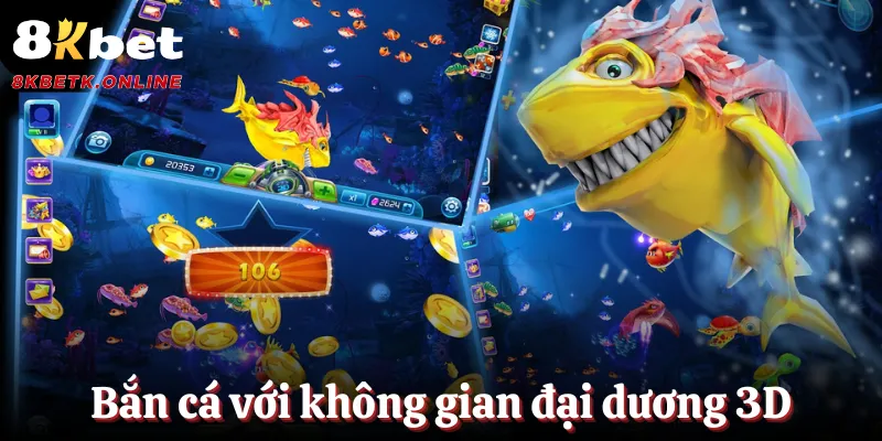 Bắn cá với không gian đại dương 3D siêu chân thực