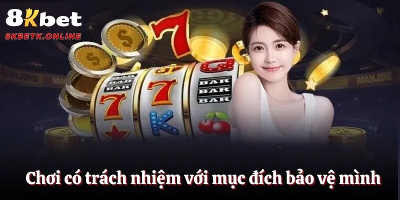 Chơi có trách nhiệm với mục đích bảo vệ mình
